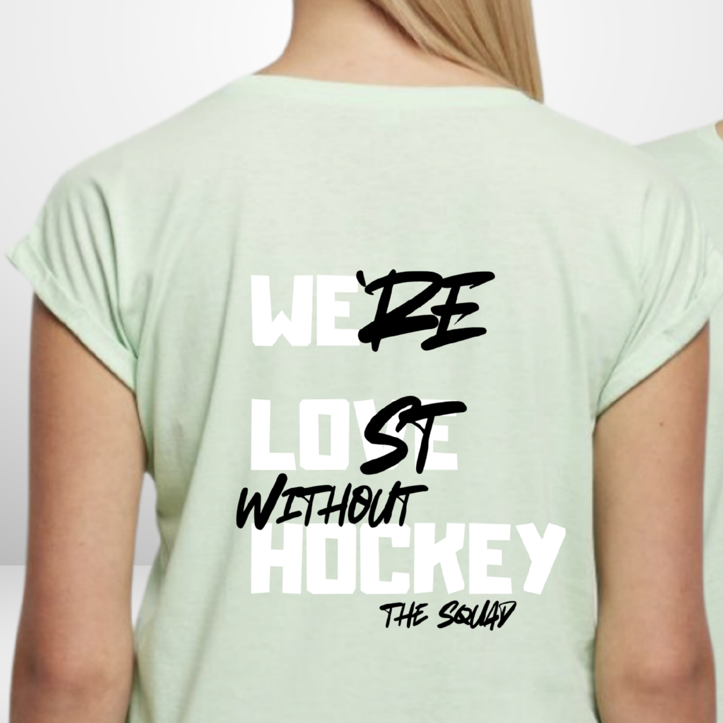 "LOST WITHOUT HOCKEY" The Squad Ladies T-Shirt