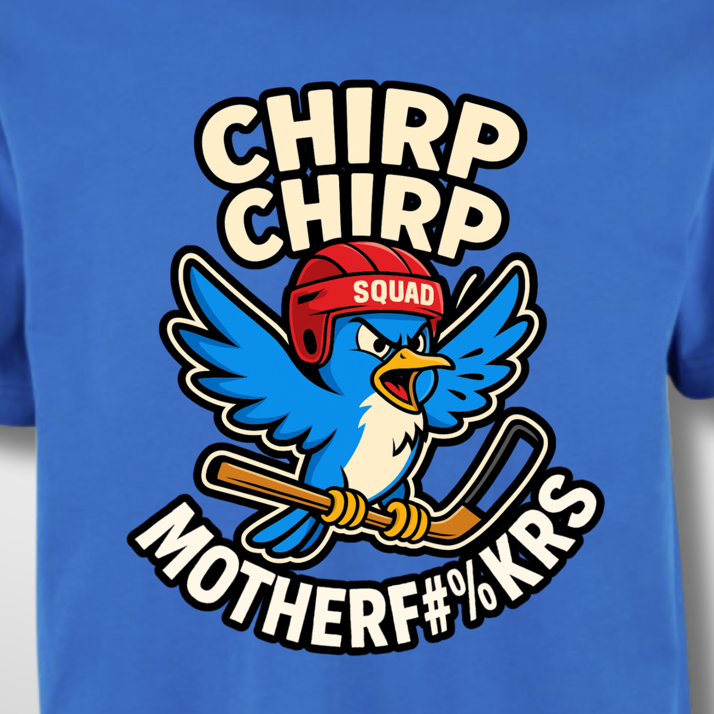"CHIRP CHIRP" The Squad T-Shirt