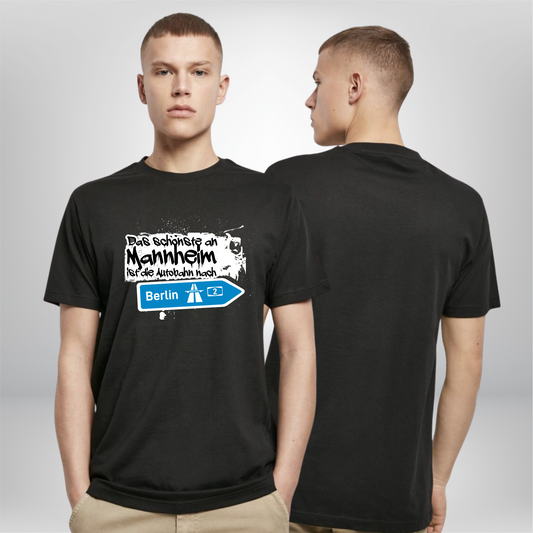 "Das schönste an Mannheim ist die Autobahn nach Berlin" * T-Shirt
