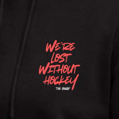 "LOST WITHOUT HOCKEY" The Squad Heavy Hoody