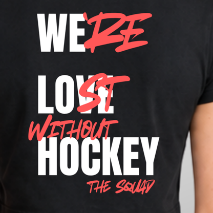 "LOST WITHOUT HOCKEY" The Squad Ladies Cropped Tee